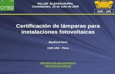 Certificación de lámparas para instalaciones fotovoltaicas Manfred Horn.pdf · Cochabamba, 22 de Julio de 2009 CER - UNI Norma técnica peruana NTP 399.403-2006 : “Sistemas Fotovoltaicos