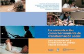 La comunicación como herramienta de transformación socialwhite.lim.ilo.org/ipec/documentos/sist_pa_comunica_ti_py.pdf · como herramienta de transformación social para la prevención