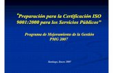 Preparación para la Certificación ISO 9001:2000 …€œPreparación para la Certificación ISO 9001:2000 para los Servicios Públicos” Programa de Mejoramiento de la Gestión