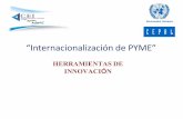 “Internacionalización de PYME” - cepal.org · Cambio en la estructura de la empresa Canales de comercialización Nuevo Mercado y/o Segmentos de Mercado . Diagnóstico •La internacionalización