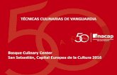 Basque Culinary Center San Sebastián, Capital Europea de ... · cocina y para los que quieren trabajar con las técnicas culinarias de vanguardia, como conocimiento de los procesos