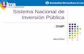 Sistema Nacional de Inversión Pública - … · Sistema Nacional de Inversión Pública SNIP Abril 2013 ¿Qué ES EL SNIP? Sistema administrativo del Estado que actúa como un sistema