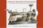 HISTORIA DE LA MÁQUINA DE COSER - gernika … · historia de la máquina de coser. La evolución desde hace dos siglos de este utensilio que ha sido el sus-tento de muchas familias.