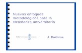 Nuevos enfoques metodológicos para la enseñanza …seqa.es/congresos/jai2005docencia/Barbosa.pdf · de aprendizaje, que estimulen a los ... Indicar ejemplos de aplicaciones de la
