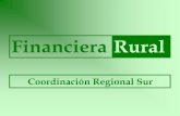 Financiera Rural - concitver.comconcitver.com/simposium/SESION4/Financiera Rural V5bis.pdf · certificados de depósito. CoordinaciCoordinación Regional Surón Regional Sur Financiera