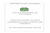 POLICIA NACIONAL DE COLOMBIA … · Puesto de Control: De acuerdo a la hoja de presentación del macroproceso de disuasión-Instalar puesto de control elaborado por la Secretaria