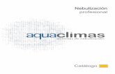Nebulización profesional - ecopluv.comecopluv.com/onewebmedia/CATALOGO 2016 DEFINITIVO_opt.pdf · Gracias a los sistemas de nebulización de Aquaclimas podemos controlar de manera