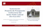 Sustentación Proyecto de Presupuesto Institucional del ... · Octubre 2016 1 Sustentación Proyecto de Presupuesto Institucional del Sector Poder Judicial Año Fiscal 2017 Exposición