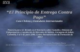 “El Principio de Entrega Contra Pago” · II. PARTICIPANTES EN EL PROCESO DE COMPENSACION Y LIQUIDACION III. ... – Entrega centralizada en el DCV y pago bilateral (no compensada)