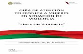 Instituto Veracruzano de las Mujeresvidasinviolencia.inmujeres.gob.mx/sites/default/files/pdfs/sistema... · Que las Mujeres que llamen a la “Línea sin Violencia” tengan una