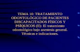 TRATAMIENTO ODONTOLÓGICO DE PACIENTES …asignatura.us.es/apespeciales/htm/ppt/OPE-10-E.pdf · • La mejor opción es la prótesis fija, si se puede . ELABORACIÓN DE PRÓTESIS