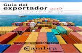 Guía del exportador 2016 Guía del exportador - cambratgn.com · La Guía del Exportador 2016, que tienes en tus manos, pretende poner en valor las estrategias en materia de comercio