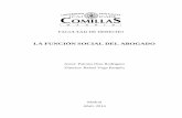 LA FUNCIÓN SOCIAL DEL ABOGADO - Repositorio Comillas · exhaustivo del sistema jurídico español, como Estado Constitucional, en el que la sentencia y ...