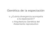Genética de la especiación - ege.fcen.uba.ar · divergencia y el AR 2. La divergencia no aumenta de manera ... Feromonas y aislamiento reproductivo en el ... ¿Cuál es la utilidad