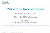 «Validació del Model de Negoci»media.firabcn.es/content/S092013/docs/ponencias/jordi_vinaixa.pdf · bizbarcelona – Validación del Modelo de Negocio – ESADE_Jordi Vinaixa Barcelona,
