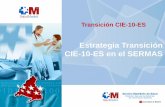 Estrategia Transición CIE-10-ES en el SERMAS · Ejes del Proyecto Plan de Comunicación. Estrategia Transición CIE-10-ES en el SERMAS |6 ... • La mayor complejidad de CIE-10-ES