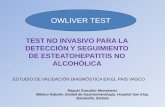 TEST NO INVASIVO PARA LA DETECCIÓN Y SEGUIMIENTO … · ENFERMEDAD POR HIGADO GRASO NO ALCOHÓLICO. ... Diagnosticar la esteatosis y esteatohepatitis en pacientes remitidos, por