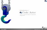 Introducción a : Code Aster - ccad.unc.edu.arccad.unc.edu.ar/files/Code_Aster_Curso_Introduccion.pdf · Diseño mediante herramientas CAD de diferentes componentes y sistemas mecánicos.