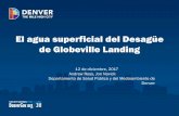 El agua superficial del Desagüe de Globeville Landing · 2018-09-25 · • Preguntas y respuestas. ... • El canal existente del Parque Globeville Landingvía la tubería de la