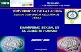 UNIVERSIDAD DE LA LAGUNA - uned.es · Manuel Mas . UNIVERSIDAD DE LA LAGUNA CENTRO DE ESTUDIOS SEXOLÓGICOS CESEX 19 de Septiembre de 2014. Madrid . DIMORFISMO SEXUAL EN EL CEREBRO