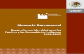 Memoria documental. Desarrollo con Identidad para los ... · 1 Desarrollo con Identidad para los Pueblos y las Comunidades Indígenas 2006-2012 Memoria Documental