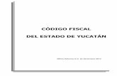 CÓDIGO FISCAL DEL ESTADO DE YUCATÁN - … · cumplimiento de las obligaciones tributarias de los contribuyentes, consideramos viable el nuevo Código Fiscal del Estado, ya que vemos