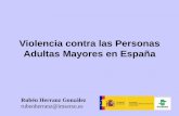 Violencia contra las Personas Adultas Mayores en España · Inhabilitación como tutor o guardador Domicilio común: posibilidad de ... – Posibilidad de ... imagen y la inviolabilidad