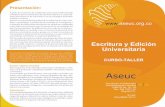Universitaria - Inicio · El Curso-taller de escritura y edición universitaria que ofrece la Asocia-ción de Editoriales Universitarias de Colombia (Aseuc) responde a