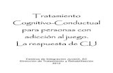 Tratamiento Cognitivo-Conductual para personas con ... · Tratamiento Cognitivo-Conductual para personas con adicción al juego. La respuesta de CIJ Centros de Integración Juvenil,