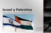 Israel y Palestina - Historiahistoriadelmundo.weebly.com/.../4/1/3/14131692/israel_y_palestina.pdf · Israel y Palestina Antecedentes, Conflicto y Situación actual Sergio Garzón.