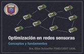 Optimización en redes sensoras - elisa.dyndns-web.com · Dra. Elisa Schaeffer FIME/CIIDIT UANL. Con qué les quito el tiempo hoy Sensores, nodos y redes ... manera que los sensores