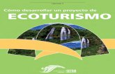 COMO DESARROLLAR DE ECOTURISMO - Entorno Turístico · Guía para el diseño de servicios turísticos básicos en sitios naturales Introducción ... el ciclismo de montaña, la escalada