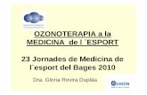 Resumen Medicina Deportiva - jmebages.cat · OZONOTERAPIA a la MEDICINA de l ´ESPORT 23 Jornades de Medicina de l´esport del Bages 2010 Dra. Gloria Rovira Dupláa