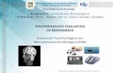 PSYCHOFISIOLOGY EVALUATION OF BIOFEEDBACK · 2011-09-19 · •Técnica que usa un equipo para revelar al ser humano eventos fisiológicos normales o anormales , ... tono que varía