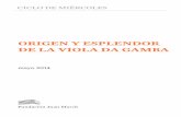 ORIGEN Y ESPLENDOR DE LA VIOLA DA GAMBA · 2016-11-21 · 6 INTRODUCCIÓN Para el gran teórico francés Marin Mersenne, la viole (viola da gamba en su denominación en italiano)