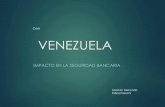 VENEZUELA - felaban.net · Después de 1996, luego de superada la crisis bancaria de 1994 que generó el quiebre de algunos bancos, ... Protestas, barricadas o amenazas en el entorno