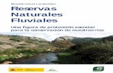 Situación actual y propuestas Reservas Naturales Fluviales · rales fluviales, en el que entrarían dentro ríos, acuíferos, así como otras masas de aguas. Por tan- to las reservas