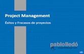 Éxitos y Fracasos de proyectos - Pablo Lledó - Project ...pablolledo.com/content/conferencias/Exitos_Fracasos.pdf · Presupuesto: $100 M Plazo: 9 meses Calidad: estándares FIFA