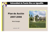 Plan de Acción 2007-2008 - uprag.edu · Nivel Colegio . UPR-Aguadilla septiembre, ... experimentación y renovación. ... Carta de intención, autoestudio. mayo, ...