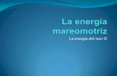 La energía mareomotriz · Aprovechando el movimiento de las mareas VENTAJAS Y DESVENTAJAS DE LA ENERGÍA MAREOMOTRIZ LAS VENTAJAS: Es una energía renovable. Tiene un bajo coste