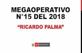 MEGAOPERATIVO N°15 DEL 2018 MEGA... · O.C. desarticulada: Ricardo Palma Delito: Contra la administración pública en la modalidad de colusión agravada Región: Lima Detenidos: