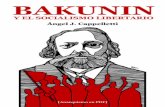 BAKUNIN ÁNGEL J. CAPPELLETTI - omegalfa.es Bakunin, pensador lúcido y valiente revolucionario, tiene una agudeza crítica difícilmente sobreestimable y hoy más que nunca adquiere