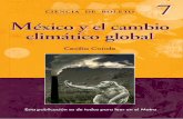México y el cambio climático global - data.metro.cdmx.gob.mxdata.metro.cdmx.gob.mx/imagenes/cultura/cieboleto/fasc7/climatico.pdf · nubosidad, de la trayectoria de los huracanes,