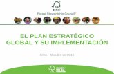 EL PLAN ESTRATÉGICO GLOBAL Y SU IMPLEMENTACIÓN · Plan de Acción del Plan Estratégico del FSC 2015-2020. Forest Stewardship Council® Plan Estratégico Global 2015-2020 . ...