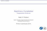 Programación Dinámica Pablo R. Fillottrani · Algoritmos y Complejidad Introducción Generalidades Introducción I Programación Dinámica(PD) resuelve problemas a través de combinar