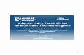 Adquisición y Trazabilidad de Implantes Traumatológicos · ANMAT Congresos XII Argentino y I Sudamericano de Farmacia Hospitalaria AAFH – 2012 Mar del Plata - Argentina. 2 Definiciones