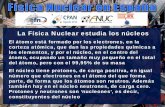 La Física Nuclear estudia los núcleos - i-cpan.es · que hay que tener más en cuenta (Ver Póster Radiactividad Natural.pdf ) • El radón, como otras núcleos radiactivos, se
