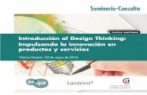 Introducción al Design Thinking: Impulsando la innovación ... DESIGN... · participantes en el seminario un producto • Como documento de apoyo, se entregará el “Boot-Camp Bootleg”