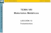 TEMA VIII ecnología de los Materiales Materiales Metálicos · Los metales, una vez acabados o durante su fabricación, deben someterse a tratamientos para ... Tratamientos • ecnología