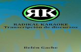 Radikal Karaoke - Transcripción de discursosbelengache.net/pdf/BelenGache/RadikalKaraoke_SPA.pdf · ... Los sueños son las esperanzas de ... de un mismo origen no violan las leyes